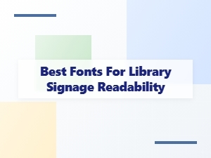 Best Fonts for Library Signage Readability
