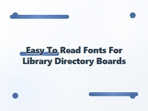 Easy to Read Fonts for Library Signage