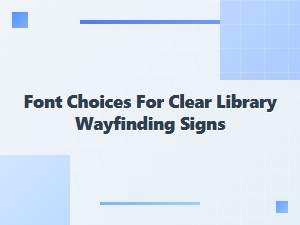 Clear Font Choices for Library Wayfinding Signs